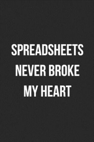 Cover of Spreadsheets Never Broke My Heart