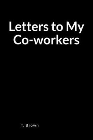 Cover of Letters to My Coworkers
