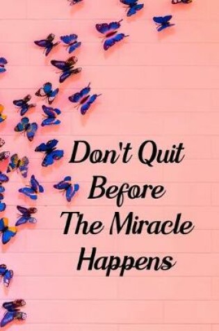 Cover of Don't Quit Before The Miracle Happens