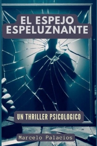 Cover of El Espejo Espeluznante Un Thriller Psicologico