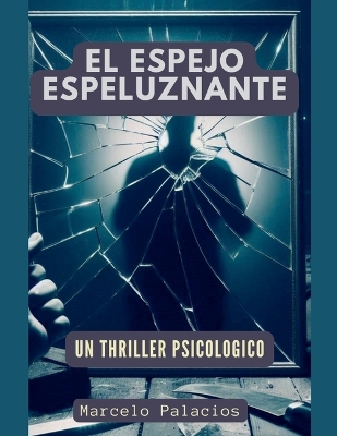 Book cover for El Espejo Espeluznante Un Thriller Psicologico