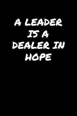 Book cover for A Leader Is A Dealer In Hope�