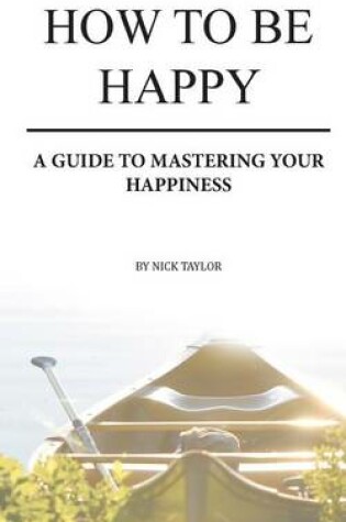 Cover of How To Be Happy