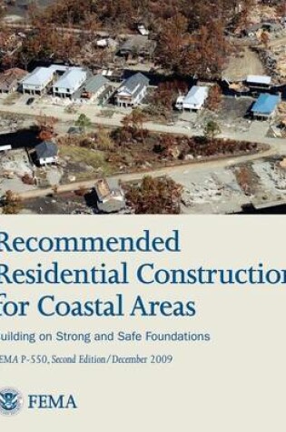 Cover of Recommended Residential Construction for Coastal Areas - Building on Strong and Safe Foundations (FEMA P-550, Second Edition)