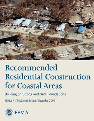 Book cover for Recommended Residential Construction for Coastal Areas - Building on Strong and Safe Foundations (FEMA P-550, Second Edition)