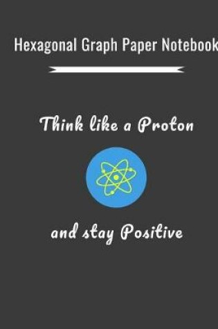 Cover of Think Like a Proton and stay Positive