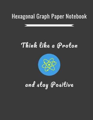 Book cover for Think Like a Proton and stay Positive