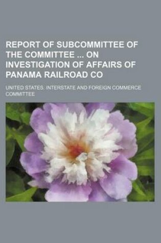 Cover of Report of Subcommittee of the Committee on Investigation of Affairs of Panama Railroad Co