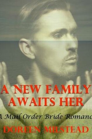 Cover of A New Family Awaits Her: A Mail Order Bride Romance