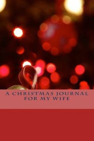 Cover of A Christmas Journal for My Wife