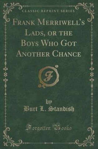 Cover of Frank Merriwell's Lads, or the Boys Who Got Another Chance (Classic Reprint)