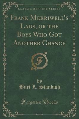 Book cover for Frank Merriwell's Lads, or the Boys Who Got Another Chance (Classic Reprint)