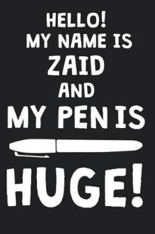 Cover of Hello! My Name Is ZAID And My Pen Is Huge!