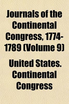 Book cover for Journals of the Continental Congress, 1774-1789 (Volume 9)