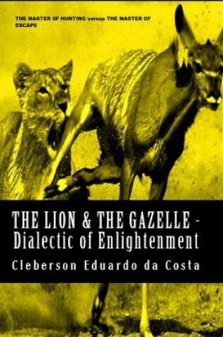 Cover of The Lion & The Gazelle - Dialectic of enlightenment