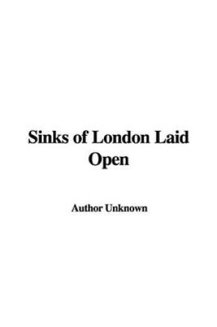 Cover of Sinks of London Laid Open