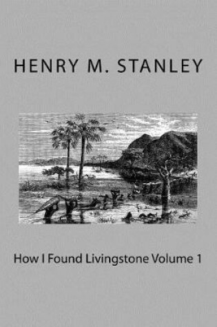 Cover of How I Found Livingstone Volume 1