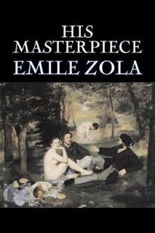 Cover of His Masterpiece by Emile Zola, Fiction, Literary, Classics