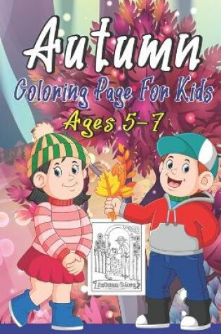 Cover of Autumn Coloring Page For Kids Ages 5-7