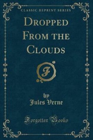 Cover of Dropped from the Clouds (Classic Reprint)