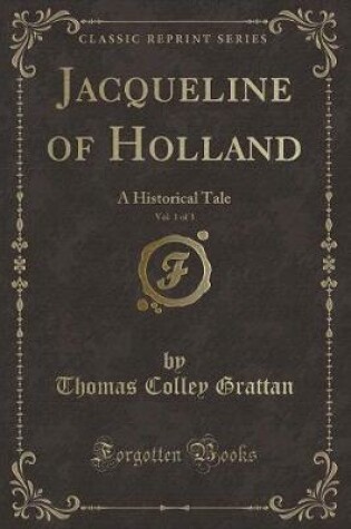 Cover of Jacqueline of Holland, Vol. 1 of 3