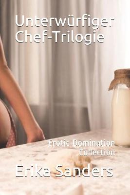 Book cover for Unterwurfiger Chef-Trilogie