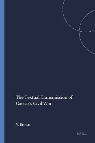 Cover of The Textual Transmission of Caesar's Civil War