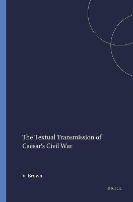 Cover of The Textual Transmission of Caesar's Civil War