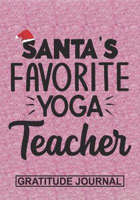 Book cover for Santa's Favorite Yoga Teacher - Gratitude Journal