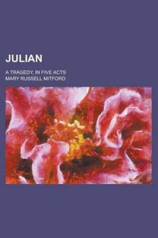 Cover of Julian; A Tragedy, in Five Acts