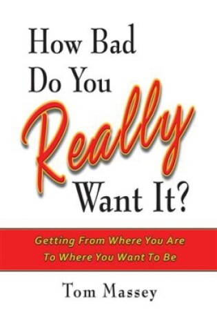 Cover of How Bad Do You REALLY Want It?