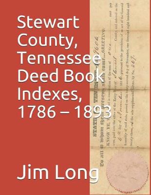 Book cover for Stewart County, Tennessee Deed Book Indexes, 1786 - 1893