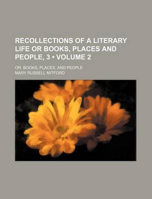 Book cover for Recollections of a Literary Life or Books, Places and People, 3 (Volume 2); Or, Books, Places, and People