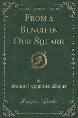 Book cover for From a Bench in Our Square (Classic Reprint)