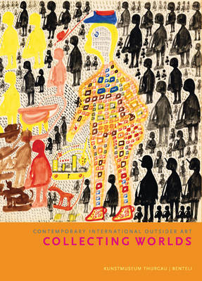 Book cover for Collecting Worlds:Contemporary International Outsider Art