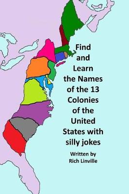 Book cover for Find and Learn the Names of the 13 Colonies of the United States with Silly Jokes