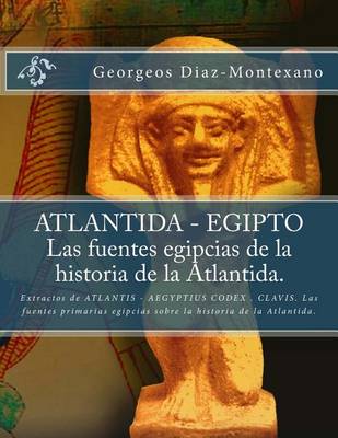 Book cover for ATLANTIDA - EGIPTO . Las fuentes egipcias de la historia de la Atlantida.