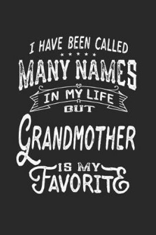 Cover of I Have Been Called Many Names in Life But Grandmother Is My Favorite