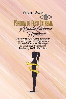 Book cover for Perdida de Peso Extrema y Banda Gastrica Hipnotica