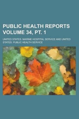 Cover of Public Health Reports Volume 34, PT. 1