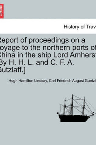 Cover of Report of Proceedings on a Voyage to the Northern Ports of China in the Ship Lord Amherst. [By H. H. L. and C. F. A. Gutzlaff.]