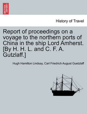 Book cover for Report of Proceedings on a Voyage to the Northern Ports of China in the Ship Lord Amherst. [By H. H. L. and C. F. A. Gutzlaff.]