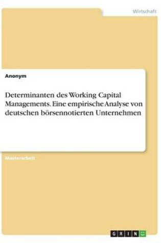 Cover of Determinanten des Working Capital Managements. Eine empirische Analyse von deutschen börsennotierten Unternehmen