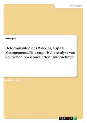 Book cover for Determinanten des Working Capital Managements. Eine empirische Analyse von deutschen börsennotierten Unternehmen