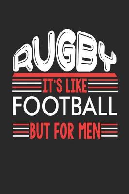 Book cover for Rugby It's Like Football But For Men