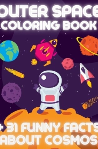 Cover of OUTER SPACE Coloring Book +31 Funny Facts About Cosmos