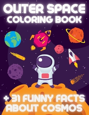 Book cover for OUTER SPACE Coloring Book +31 Funny Facts About Cosmos