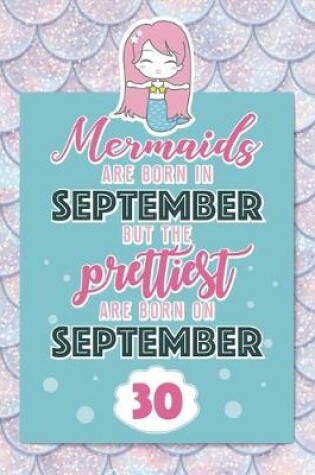 Cover of Mermaids Are Born In September But The Prettiest Are Born On September 30