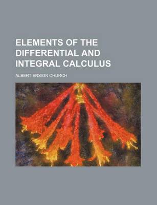 Book cover for Elements of the Differential and Integral Calculus