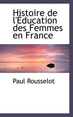 Cover of Histoire de L'Eeducation Des Femmes En France